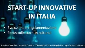 STARTUP INNOVATIVE IN ITALIA Evoluzione e regolamentazione Focus