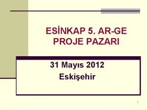 ESNKAP 5 ARGE PROJE PAZARI 31 Mays 2012