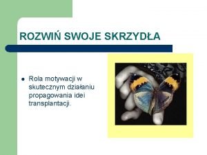 ROZWI SWOJE SKRZYDA l Rola motywacji w skutecznym