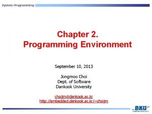 System Programming Chapter 2 Programming Environment September 10
