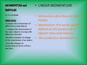 Momentum is a vector quantity Momentum is a vector quantity