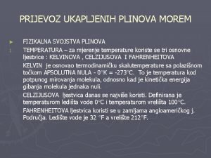 PRIJEVOZ UKAPLJENIH PLINOVA MOREM 1 FIZIKALNA SVOJSTVA PLINOVA