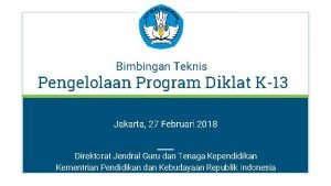 Bimbingan Teknis Pengelolaan Program Diklat K13 Jakarta 27