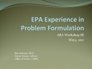 EPA Experience in Problem Formulation ARA Workshop III