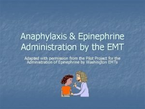 Anaphylaxis Epinephrine Administration by the EMT Adapted with