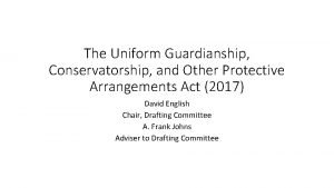 The Uniform Guardianship Conservatorship and Other Protective Arrangements