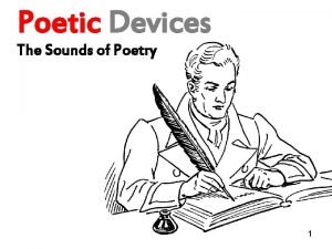 Poetic Devices The Sounds of Poetry 1 Onomatopoeia