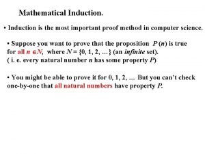 Mathematical Induction Induction is the most important proof
