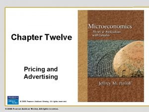 Chapter Twelve Pricing and Advertising 2008 Pearson Addison