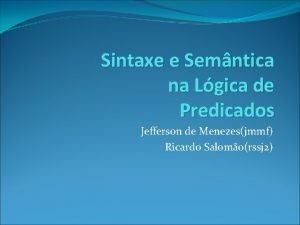 Sintaxe e Semntica na Lgica de Predicados Jefferson