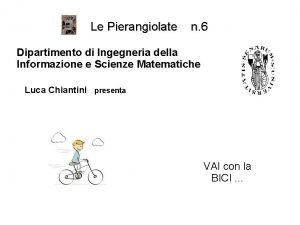 Le Pierangiolate n 6 Dipartimento di Ingegneria della