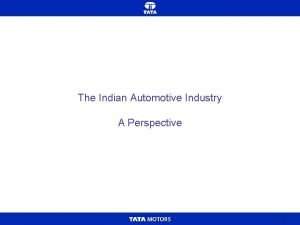 The Indian Automotive Industry A Perspective 1 TATA