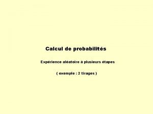 Calcul de probabilits Exprience alatoire plusieurs tapes exemple