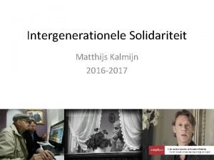 Intergenerationele Solidariteit Matthijs Kalmijn 2016 2017 1 2