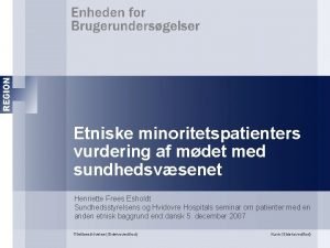 Etniske minoritetspatienters vurdering af mdet med sundhedsvsenet Henriette
