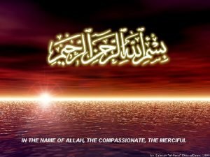 In the name of allah the compassionate the merciful
