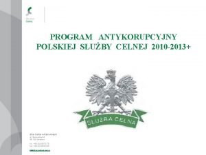 PROGRAM ANTYKORUPCYJNY POLSKIEJ SUBY CELNEJ 2010 2013 Izba