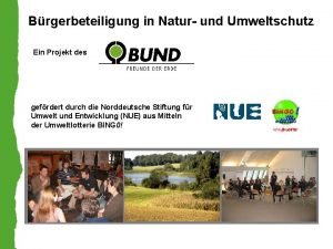 Brgerbeteiligung in Natur und Umweltschutz Ein Projekt des