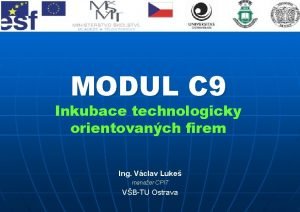 MODUL C 9 Inkubace technologicky orientovanch firem Ing