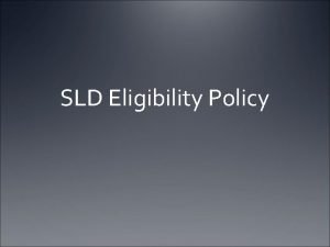 SLD Eligibility Policy Agenda Review SLD definition Models