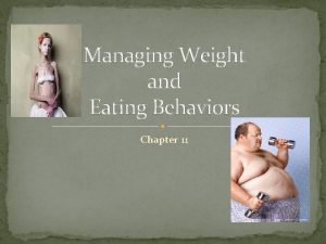 Managing weight and eating behaviors