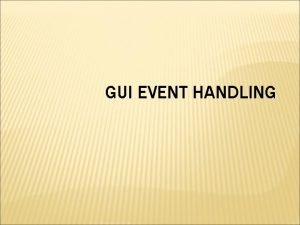 GUI EVENT HANDLING TOPIK Delegation Event Model Classclass