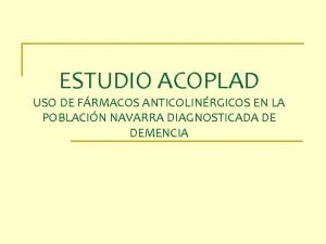 ESTUDIO ACOPLAD USO DE FRMACOS ANTICOLINRGICOS EN LA