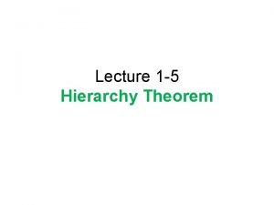 Lecture 1 5 Hierarchy Theorem Space Hierarchy Theorem