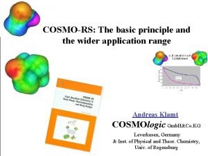 COSMORS The basic principle and the wider application