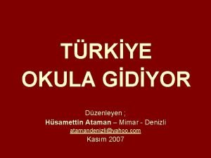 TRKYE OKULA GDYOR Dzenleyen Hsamettin Ataman Mimar Denizli