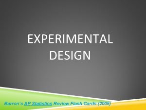 EXPERIMENTAL DESIGN Barrons AP Statistics Review Flash Cards