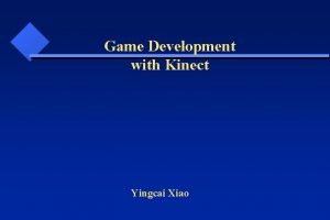 Game Development with Kinect Yingcai Xiao Video Game