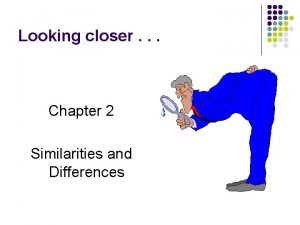 Looking closer Chapter 2 Similarities and Differences Research
