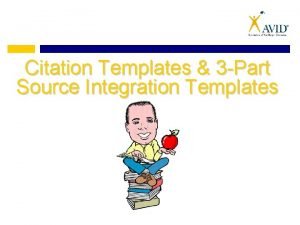 Citation Templates 3 Part Source Integration Templates Why Citation Templates 3 Part Source Integration Templates Why