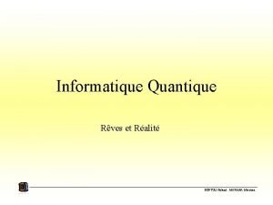 Informatique Quantique Rves et Ralit BERTULI Roland MORANA