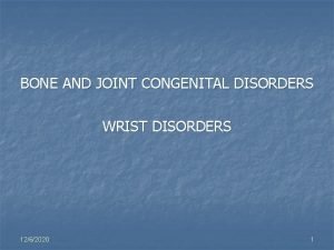 BONE AND JOINT CONGENITAL DISORDERS WRIST DISORDERS 1262020