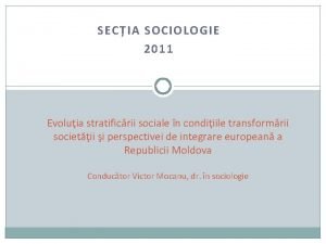 SECIA SOCIOLOGIE 2011 Evoluia stratificrii sociale n condiiile