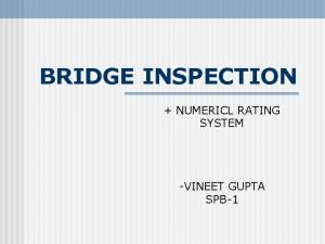 BRIDGE INSPECTION NUMERICL RATING SYSTEM VINEET GUPTA SPB1