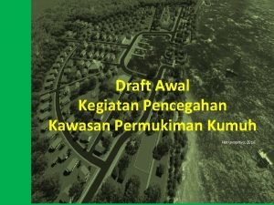 Draft Awal Kegiatan Pencegahan Kawasan Permukiman Kumuh Hari