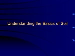 Understanding the Basics of Soil Soil Defined I