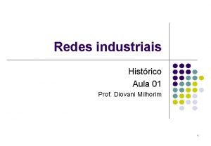 Redes industriais Histrico Aula 01 Prof Diovani Milhorim