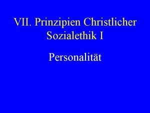 VII Prinzipien Christlicher Sozialethik I Personalitt 1 Einleitung