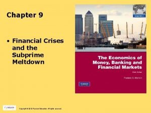 Chapter 9 Financial Crises and the Subprime Meltdown