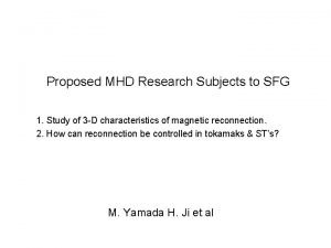Proposed MHD Research Subjects to SFG 1 Study