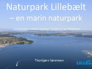 Naturpark Lilleblt en marin naturpark Samarbejde mellem Kolding