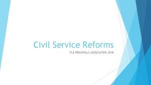 Civil Service Reforms FIJI PRINCIPALS ASSOCIATION 2018 Session