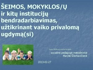 EIMOS MOKYKLOS ir kit institucij bendradarbiavimas utikrinant vaiko