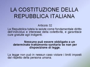 LA COSTITUZIONE DELLA REPUBBLICA ITALIANA Articolo 32 La