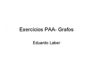 Exerccios PAA Grafos Eduardo Laber Exerccio de Implementao