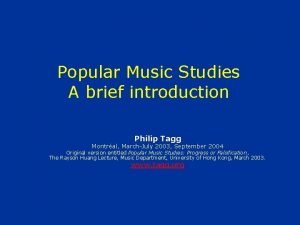 Popular Music Studies A brief introduction Philip Tagg